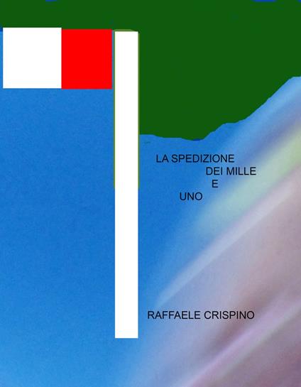 La Spedizione dei mille e uno - Raffaele Crispino - ebook