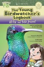 The Young Birdwatchers Logbook. Diario de Avistamiento de Aves. Bilingual English - Spanish: The Adventures of Pili Bilingual Book Series . Dual Language Books.