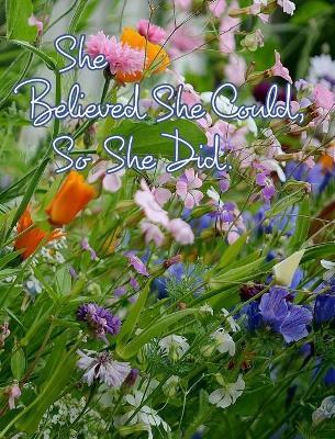 She Believed She Could, So She Did: Inspirational Quote, Beautiful Wildflowers Design Notebook, Journal - June Bug Journals - cover