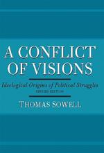 A Conflict of Visions: Ideological Origins of Political Struggles