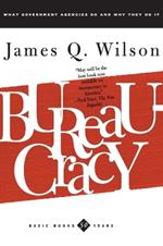 Bureaucracy: What Government Agencies Do And Why They Do It