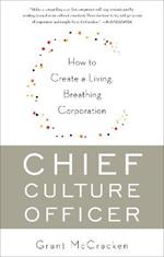 Chief Culture Officer: How to Create a Living, Breathing Corporation