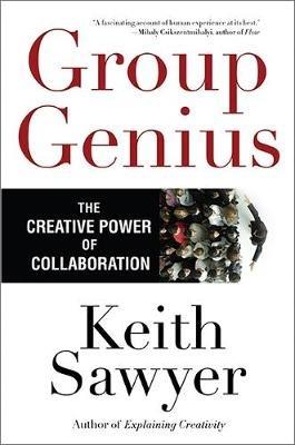 Group Genius: The Creative Power of Collaboration - Keith Sawyer - cover