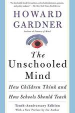 The Unschooled Mind: How Children Think and How Schools Should Teach
