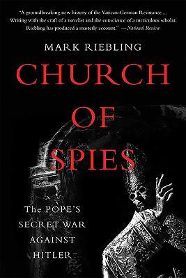 Church of Spies: The Pope's Secret War Against Hitler - Mark Riebling - cover