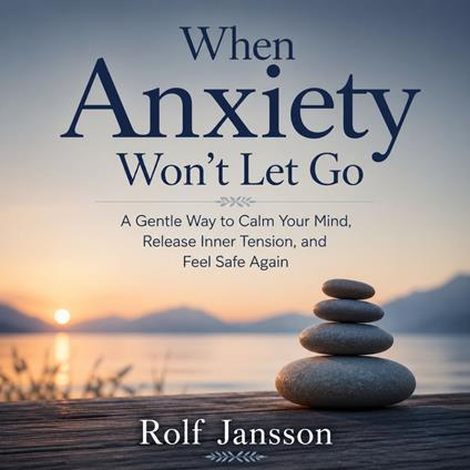When Anxiety Won’t Let Go