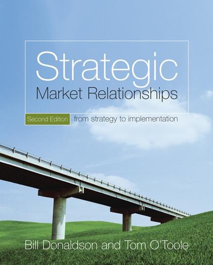 Strategic Market Relationships: From Strategy to Implementation - Bill Donaldson,Tom O'Toole - cover