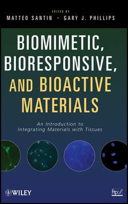 Biomimetic, Bioresponsive, and Bioactive Materials: An Introduction to Integrating Materials with Tissues - cover