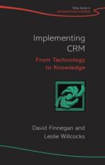 Implementing CRM: From Technology to Knowledge