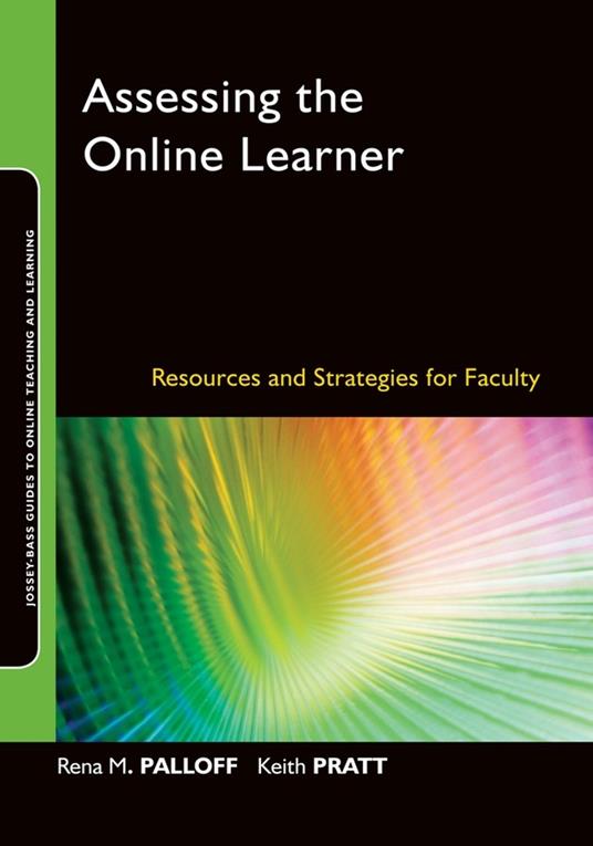 Assessing the Online Learner: Resources and Strategies for Faculty - Rena M. Palloff,Keith Pratt - cover
