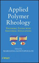 Applied Polymer Rheology: Polymeric Fluids with Industrial Applications