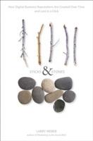 Sticks and Stones: How Digital Business Reputations Are Created Over Time and Lost in a Click - Larry Weber - cover