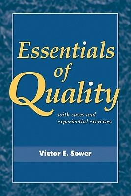 Essentials of Quality with Cases and Experiential Exercises - Victor E. Sower - cover
