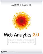 Web Analytics 2.0: The Art of Online Accountability and Science of Customer Centricity