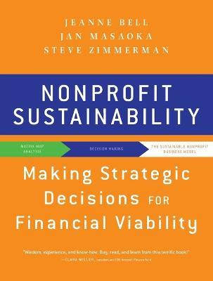 Nonprofit Sustainability: Making Strategic Decisions for Financial Viability - Jeanne Bell,Jan Masaoka,Steve Zimmerman - cover