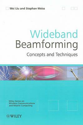 Wideband Beamforming: Concepts and Techniques - Wei Liu,Stephan Weiss - cover