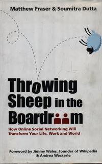 Throwing Sheep in the Boardroom: How Online Social Networking Will Transform Your Life, Work and World