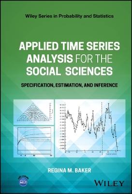 Applied Time Series Analysis for the Social Sciences: Specification, Estimation, and Inference - Regina M. Baker - cover