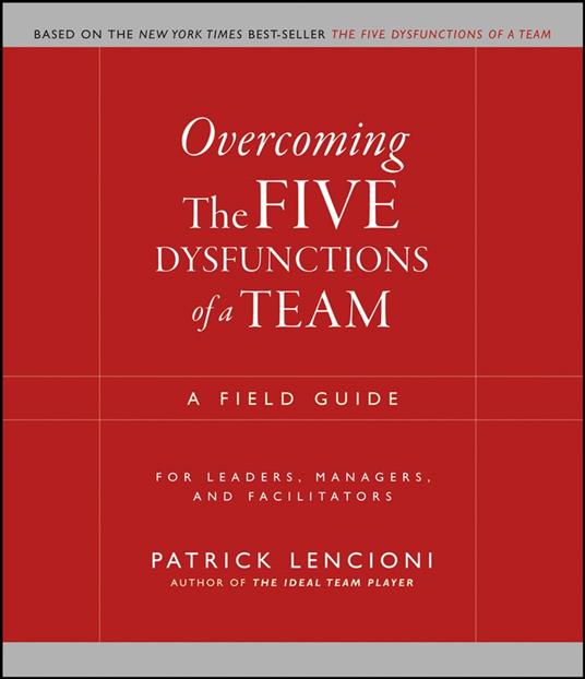 Overcoming the Five Dysfunctions of a Team
