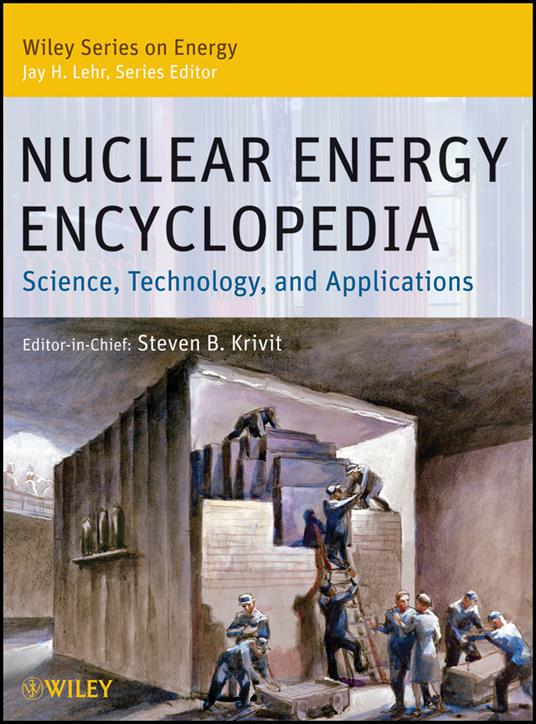 Nuclear Energy Encyclopedia: Science, Technology, and Applications - cover
