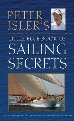Peter Isler's Little Blue Book of Sailing Secrets - Peter Isler - cover