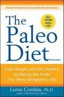 The Paleo Diet Revised: Lose Weight and Get Healthy by Eating the Foods You Were Designed to Eat - Loren Cordain - cover