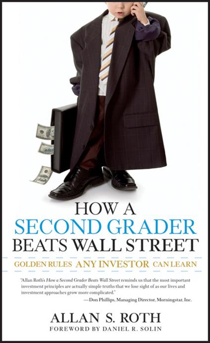 How a Second Grader Beats Wall Street: Golden Rules Any Investor Can Learn - Allan S. Roth - cover