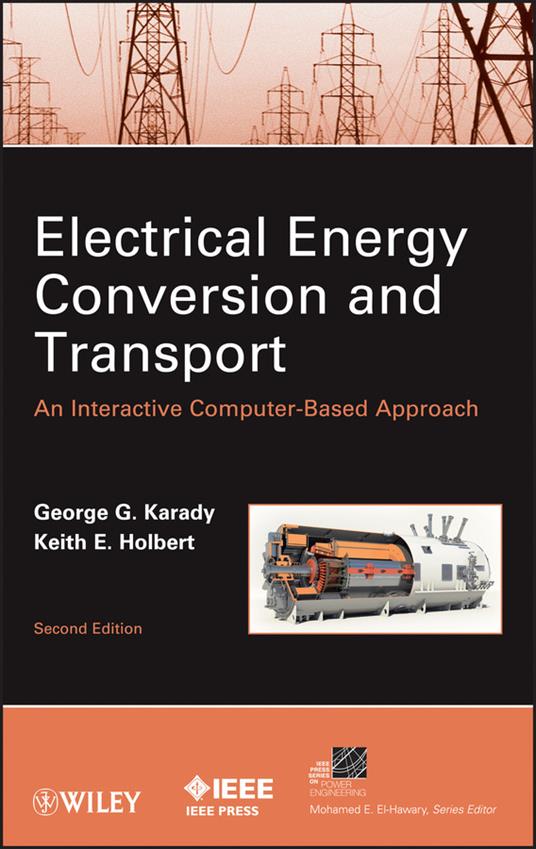 Electrical Energy Conversion and Transport: An Interactive Computer-Based Approach - George G. Karady,Keith E. Holbert - cover