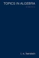 Topics in Algebra 2e - IN Herstein - cover