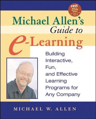 Michael Allen's Guide to e-learning: Building Interactive, Fun and Effective Learning Programs for Any Company - M.W. Allen - cover