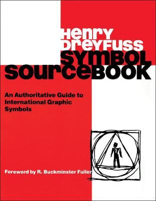 Symbol Sourcebook: An Authoritative Guide to International Graphic Symbols - Henry Dreyfuss - cover