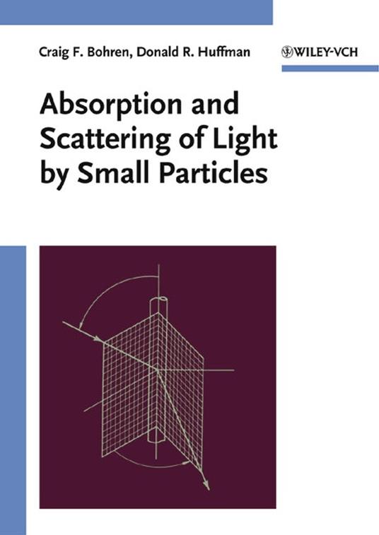 Absorption and Scattering of Light by Small Particles - Craig F. Bohren,Donald R. Huffman - cover