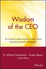 Wisdom of the CEO: 29 Global Leaders Tackle Today's Most Pressing Business Challenges