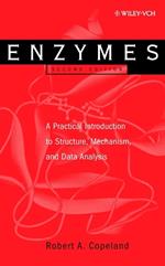 Enzymes - A Practical Introduction to Structure, Mechanism and Data Analysis 2e