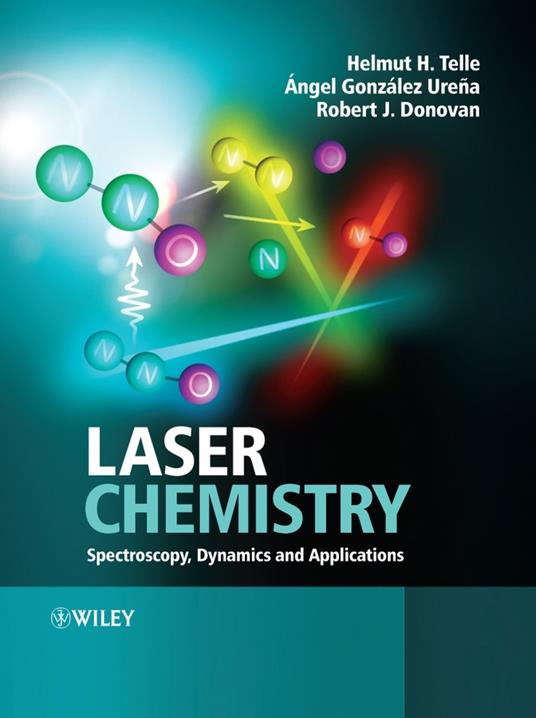 Laser Chemistry: Spectroscopy, Dynamics and Applications - Helmut H. Telle,Angel González Ureña,Robert J. Donovan - cover