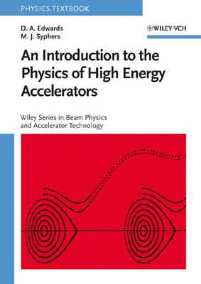 An Introduction to the Physics of High Energy Accelerators - D. A. Edwards,M. J. Syphers - cover
