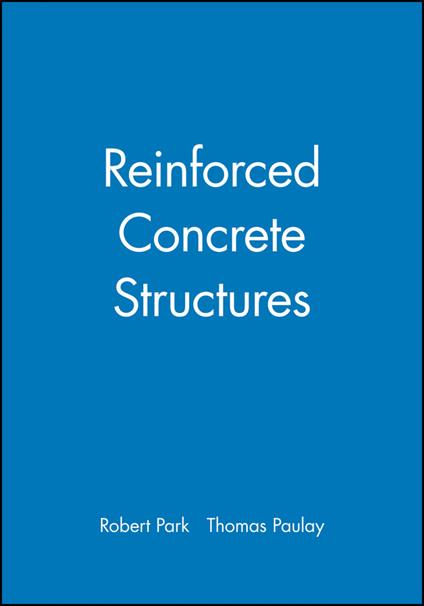 Reinforced Concrete Structures - Robert Park,Thomas Paulay - cover