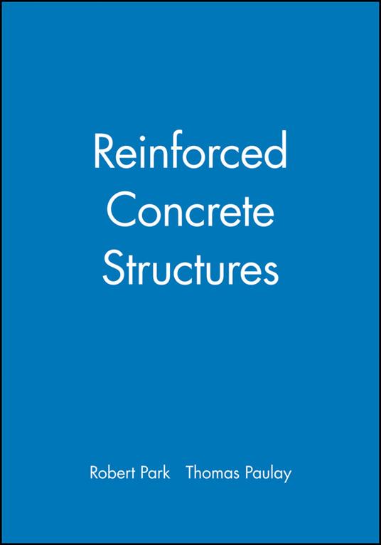 Reinforced Concrete Structures - Robert Park,Thomas Paulay - cover