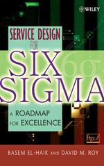 Service Design for Six Sigma: A Roadmap for Excellence