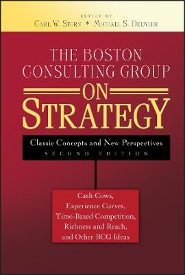 The Boston Consulting Group on Strategy: Classic Concepts and New Perspectives - cover