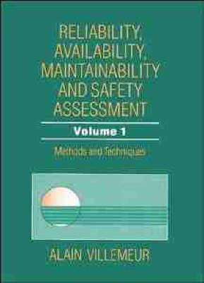 Reliability, Availability, Maintainability and Safety Assessment, Methods and Techniques - Alain Villemeur - cover
