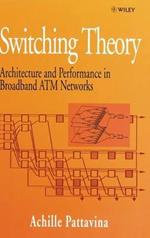 Switching Theory: Architecture and Performance in Broadband ATM Networks