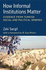 How Informal Institutions Matter: Evidence from Turkish Social and Political Spheres