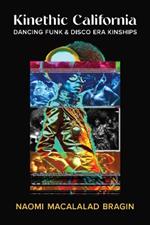 Kinethic California: Dancing Funk and Disco Era Kinships