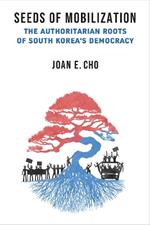 Seeds of Mobilization: The Authoritarian Roots of South Korea's Democracy