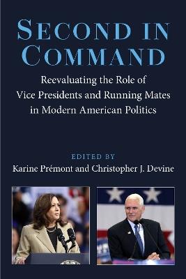 Second in Command: Reevaluating the Role of Vice Presidents and Running Mates in Modern American Politics - cover
