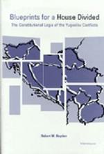 Blueprints for a House Divided: The Constitutional Logic of the Yugoslav Conflicts