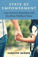 State of Empowerment: Low-Income Families and the New Welfare State