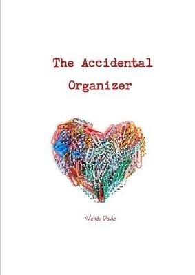 The Accidental Organizer - Wendy Davie - cover