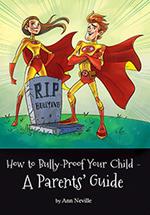 How to BullyProof your Child - A Parents' Guide